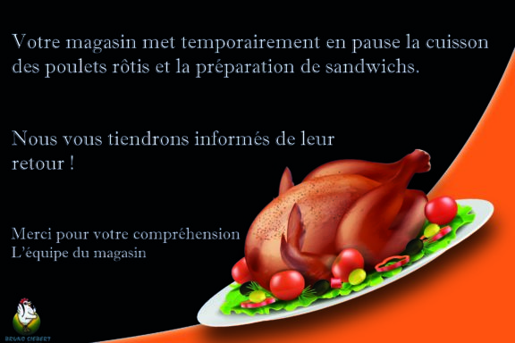 Votre magasin met temporairement en pause la cuisson des poulets rôtis et la préparation de sandwichs.